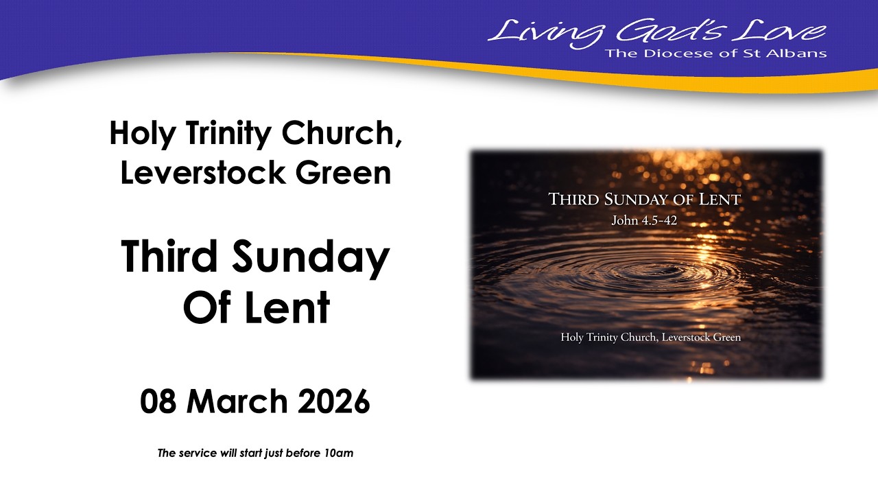 The Third Sunday of Lent | 08 March  2026 | Holy Trinity Leverstock Green