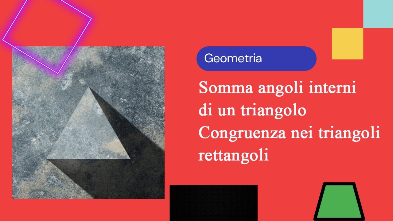 Somma angoli interni di un triangolo - Congruenza nei triangoli rettangoli