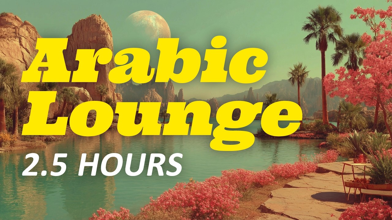 Arabic Lounge Music – 2.5 Hours Chill Ethnic Instrumental & Oud Collection