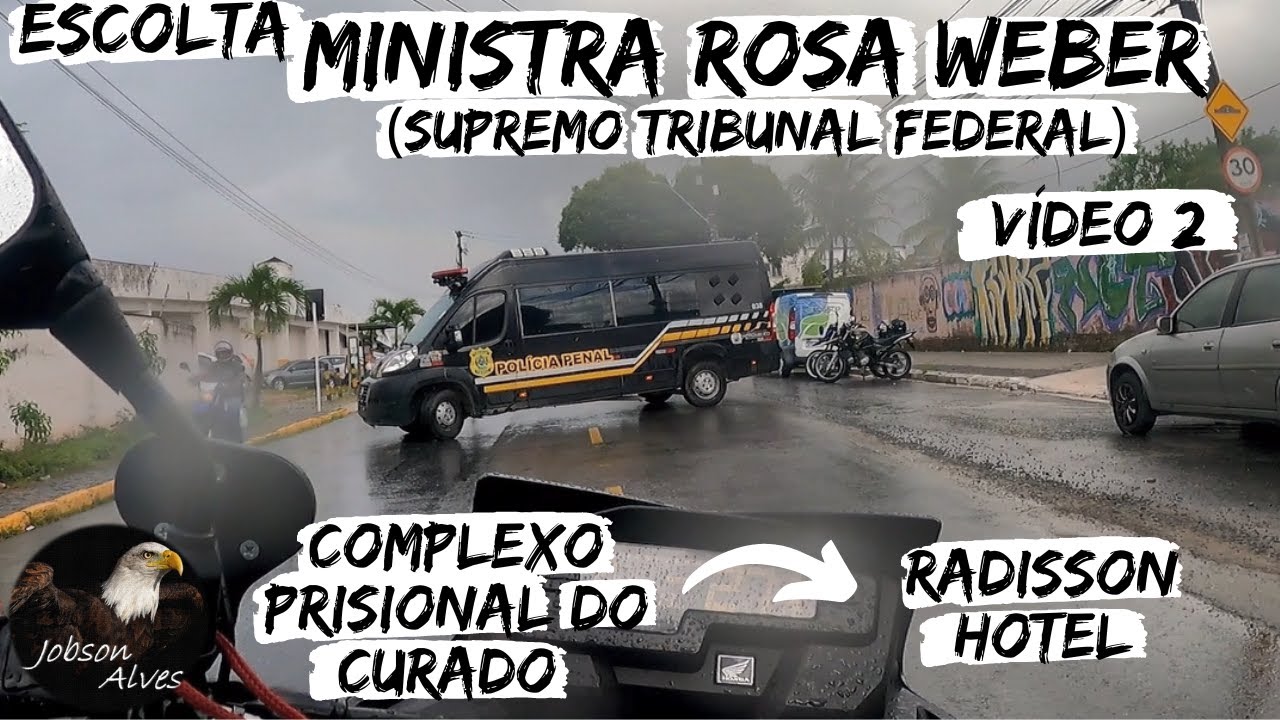 Escolta da Ministra Rosa Weber (STF). Complexo Prisional do Curado - Hotel Radisson.
