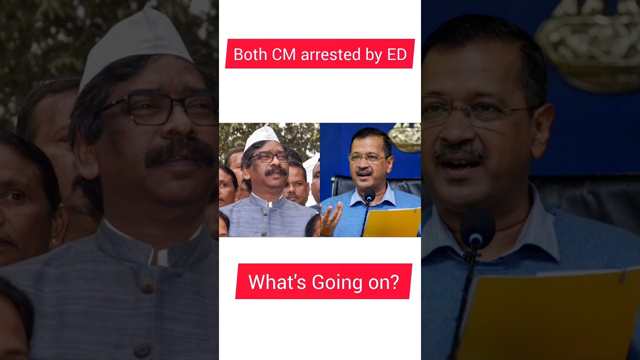 Hemant Soren & Arvind Kejriwal [Both CM arrested by ED] ~ What's going on?
