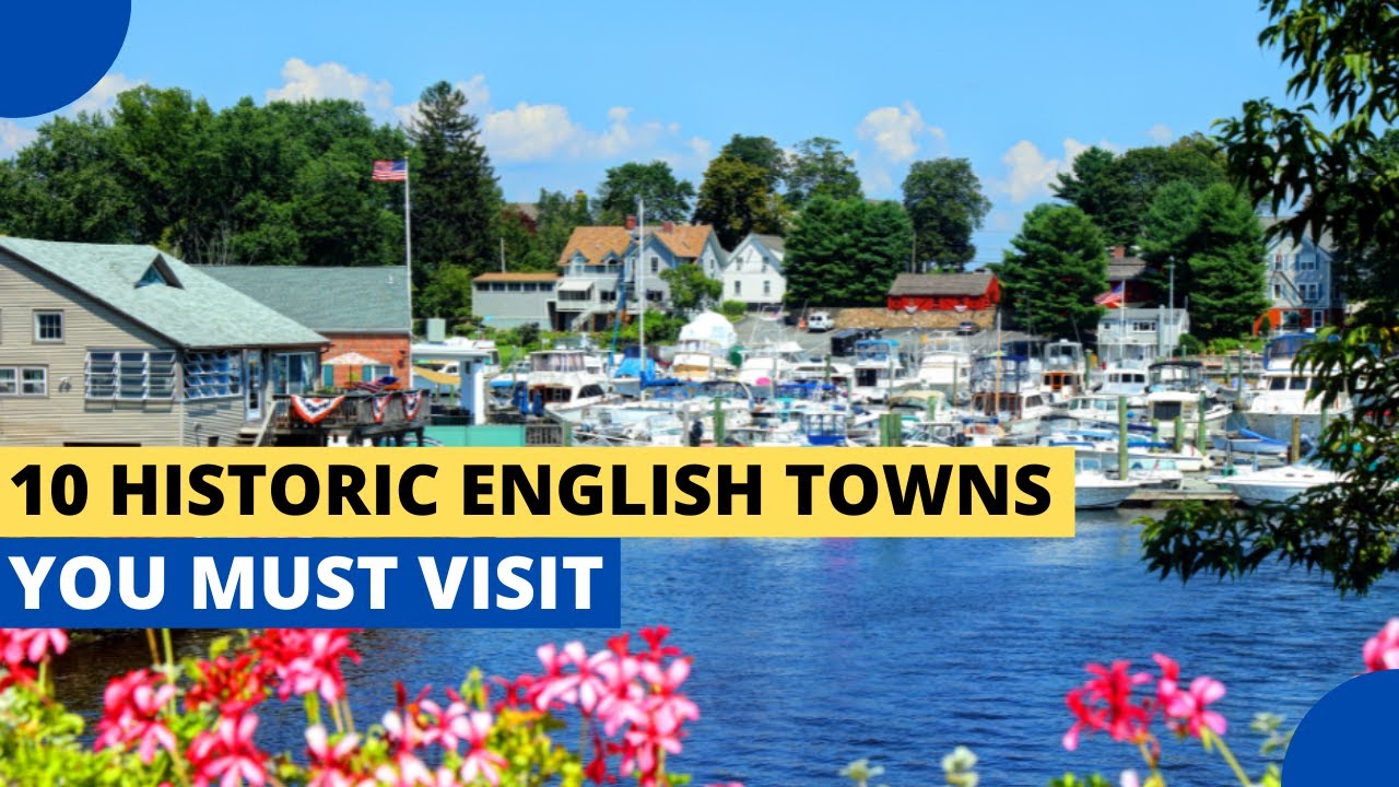 10 Historic English Towns You Must Visit Before You Die