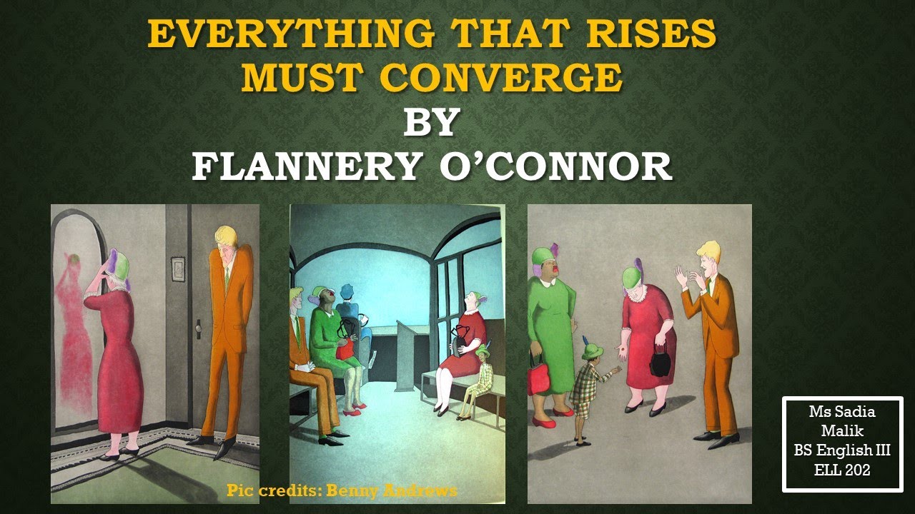 Everything That Rises Must Converge by Flannery O'Connor BS English III ELL 202