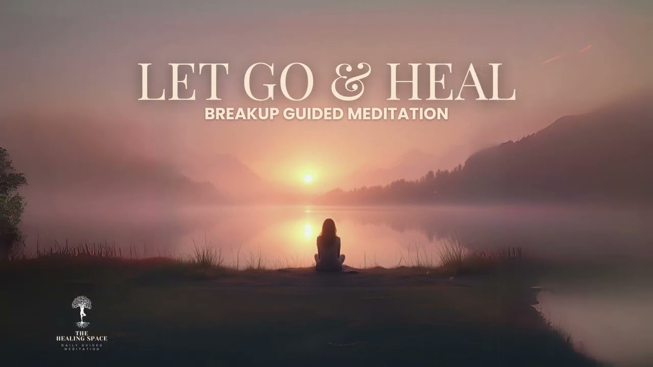 Guided Meditation for Heartbreak and Emotional Pain | Let Go, Heal, and Move On After a Breakup