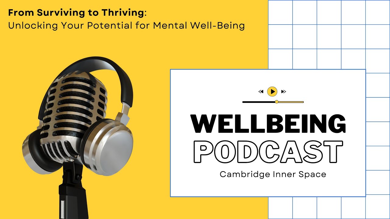 Podcast Discussion: From Surviving to Thriving – Unlocking Your Mental Well-Being Potential