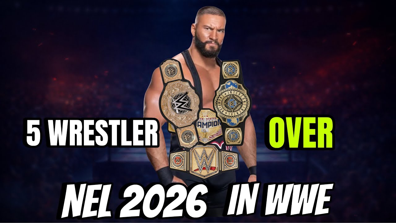 5 WRESTLER OVER NEL 2026 IN WWE 