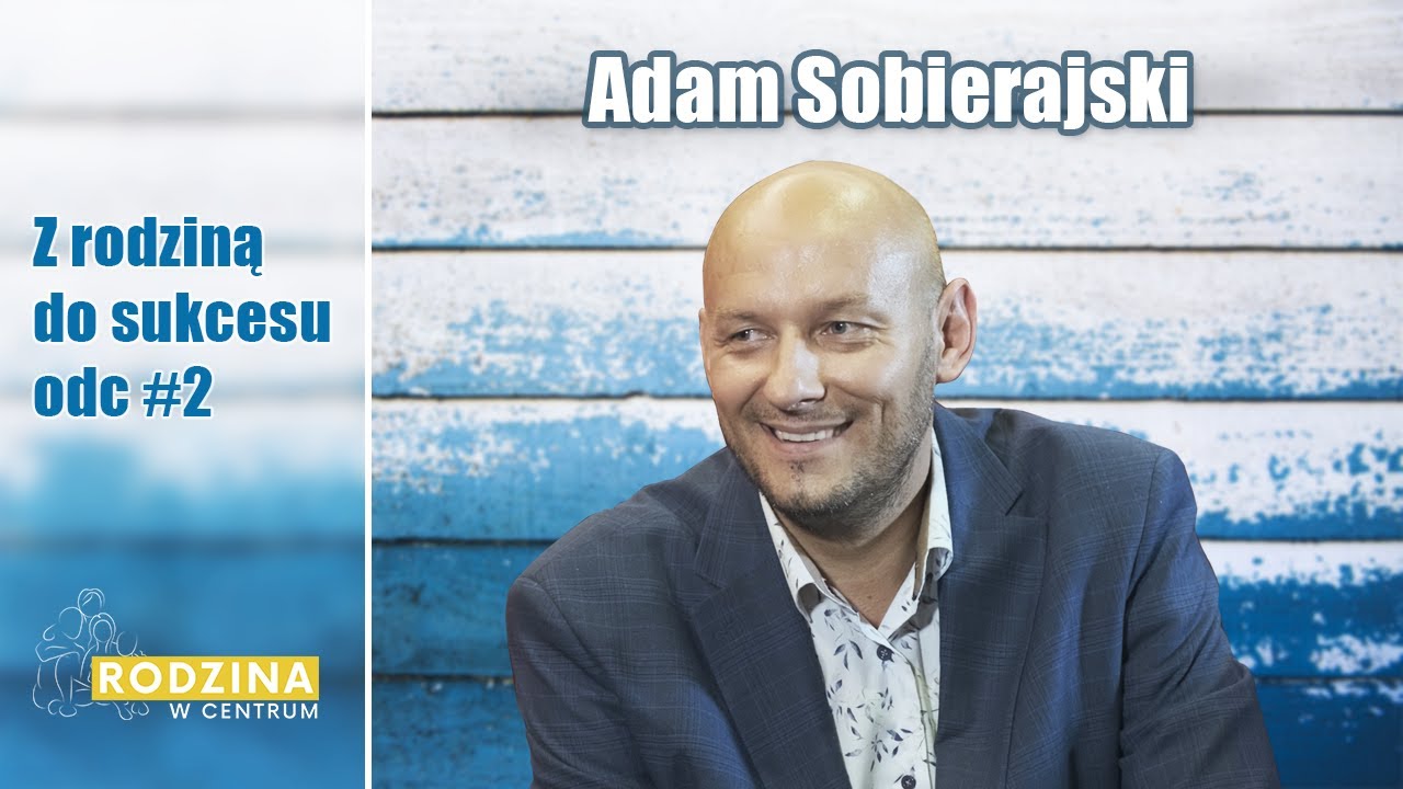 Z rodziną do sukcesu |Adam Sobierajski odc.2