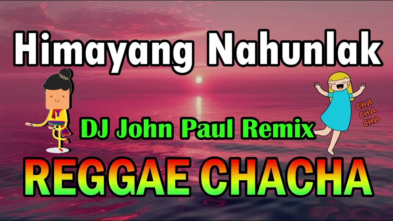 Himayang Nahunlak - DJ John Paul Reggae Chacha | Golden Hits Chacha