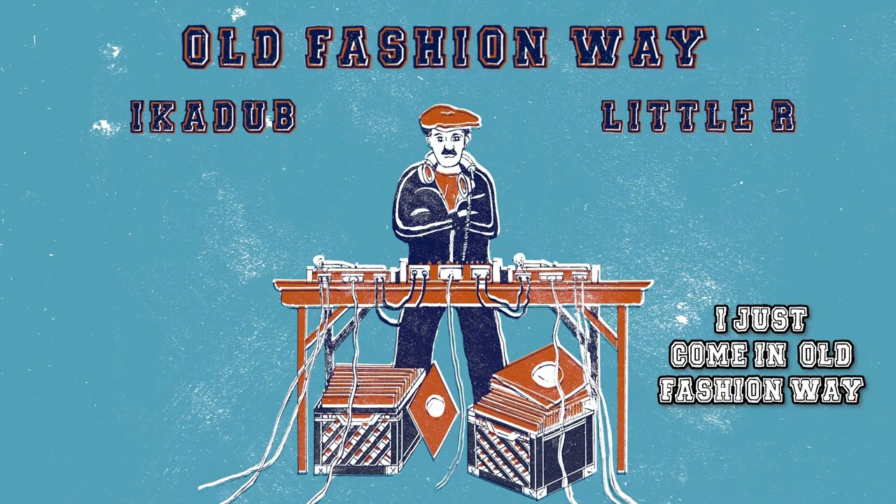 IKADUB feat. Little R - OLD FASHION WAY @BATRecordsProd