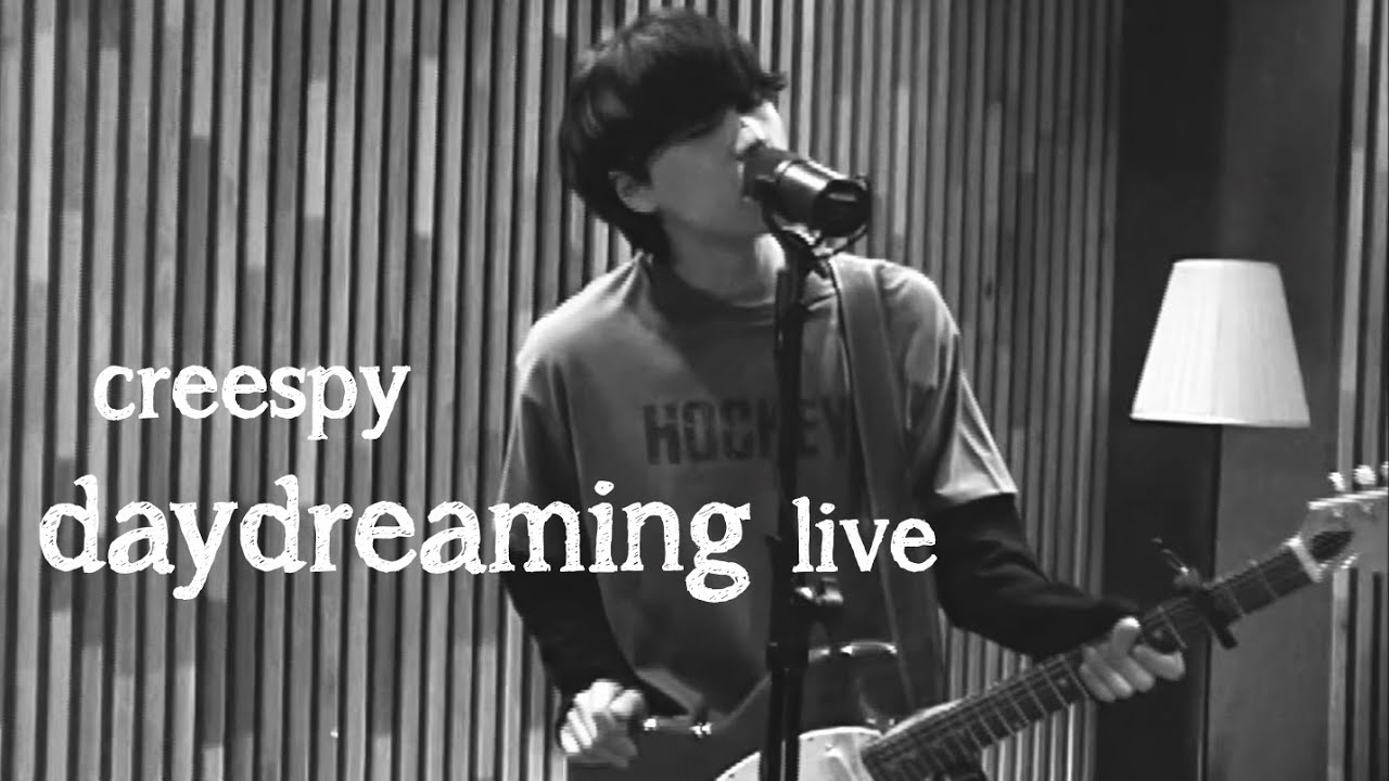 creespy - daydreaming live