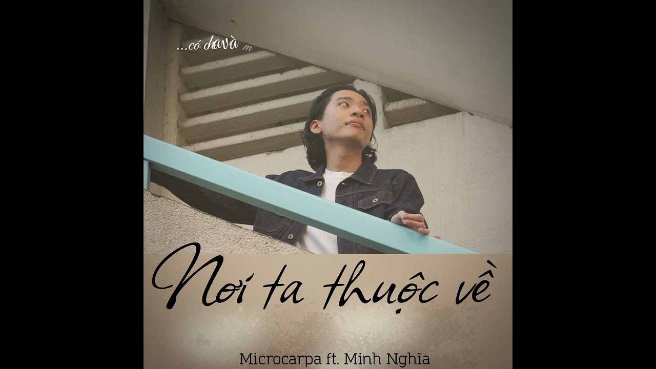 Microcarpa ft. Minh Nghĩa - NƠI TA THUỘC VỀ (Official Audio)