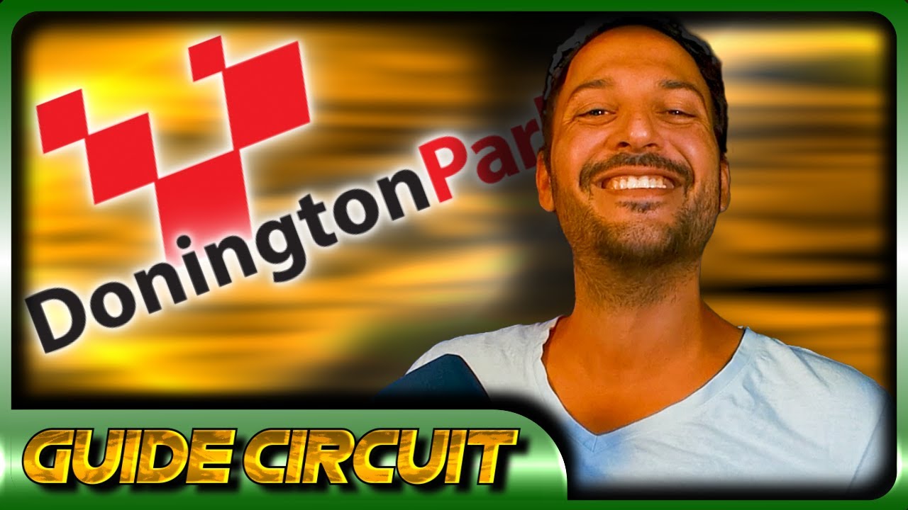 GUIDE DU CIRCUIT LIVE - DONINGTON PARK - TONDEUZ AGAZON Driver Academy - Bien débuter le Simracing