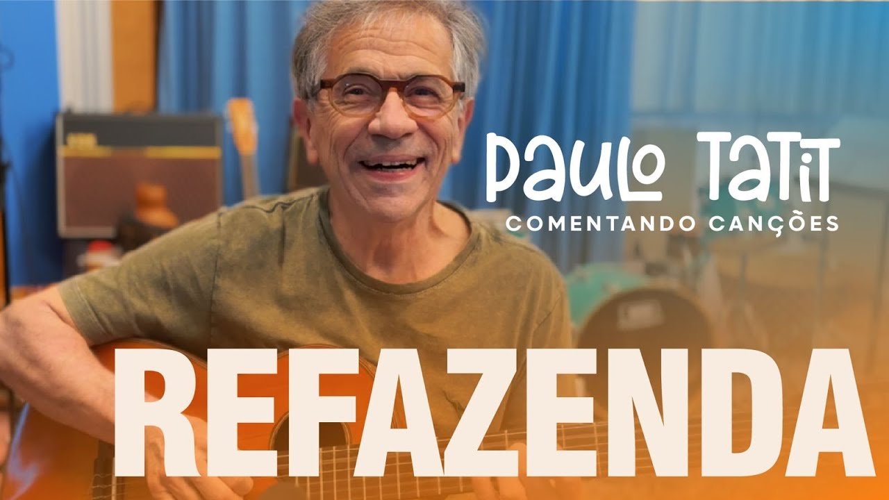 Refazenda | Comentando Can&ccedil;&otilde;es com Paulo Tatit