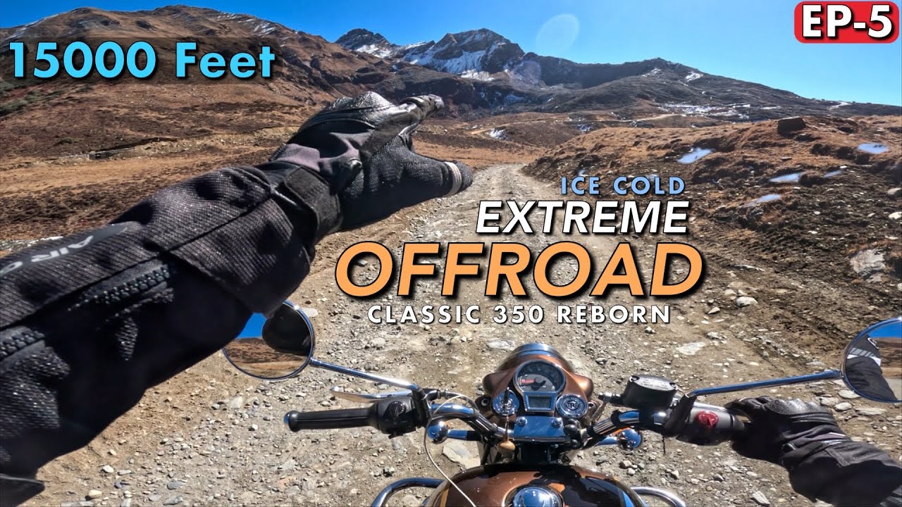 EXTREME OFFROAD AT 15000 FEET | HOLY WATERFALLS TO TAWANG | CLASSIC 350 REBORN | Episode 5
