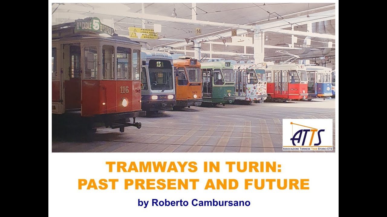 ATTS Tram Tuesdays. Tramways in Turin: past, present and future