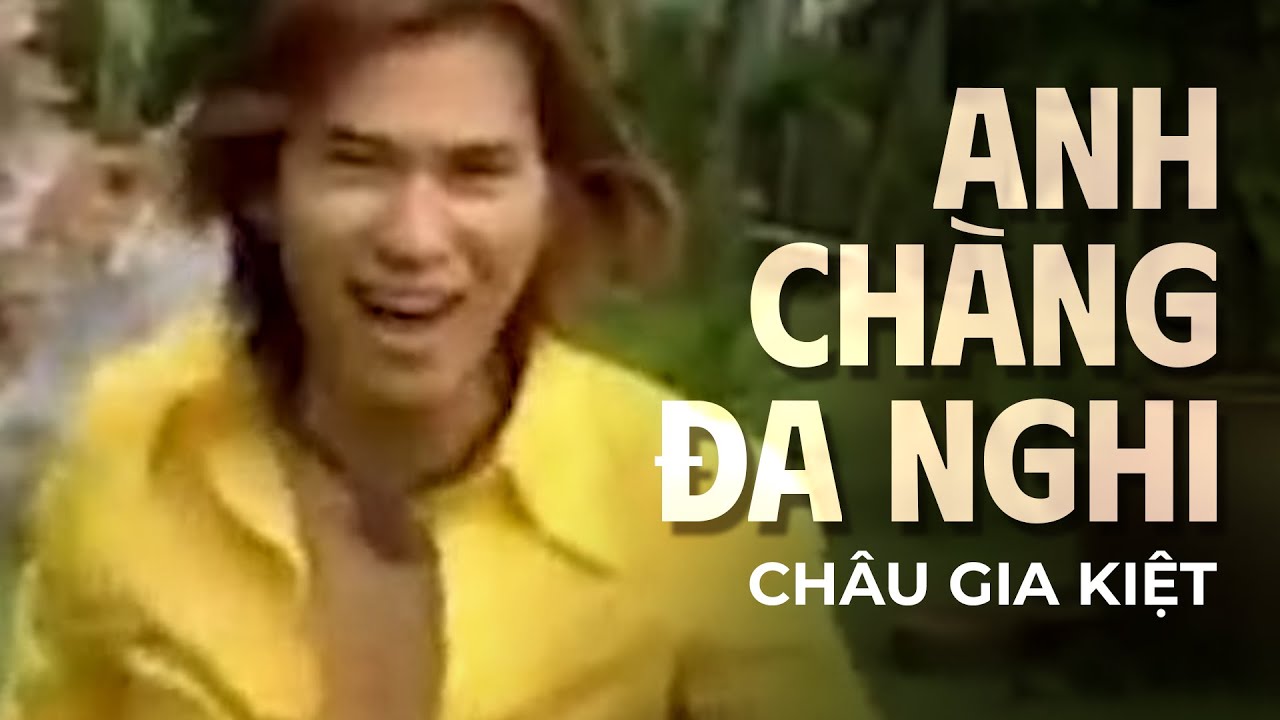 Châu Gia Kiệt - Anh Chàng Đa Nghi [ MV Official ] | Nhạc Trẻ 8x 9x Đời Đầu