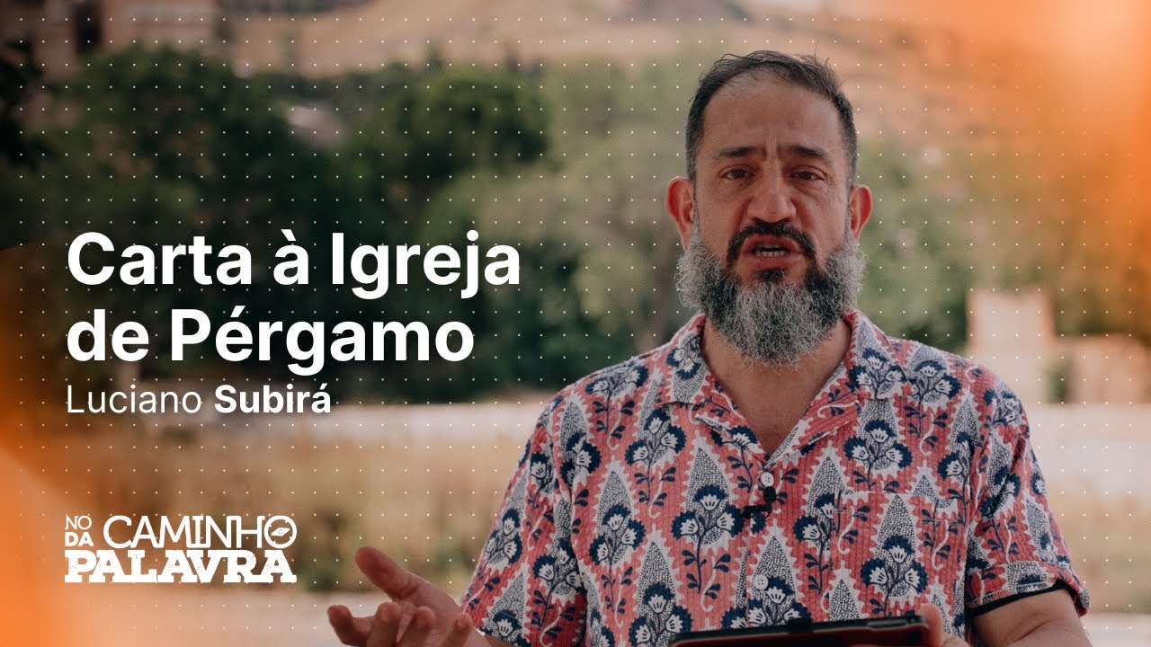 CARTA À IGREJA DE PÉRGAMO | TURQUIA - Luciano Subirá | NCDP