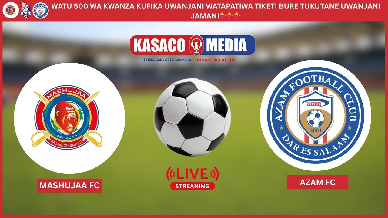 🔴#LIVE: MASHUJAA FC vs AZAM FC, MAPIGO NA MWENDOO VYOTE VIPO HAPA KARIBU LAKE TANGANYIKA UFURAHIE...