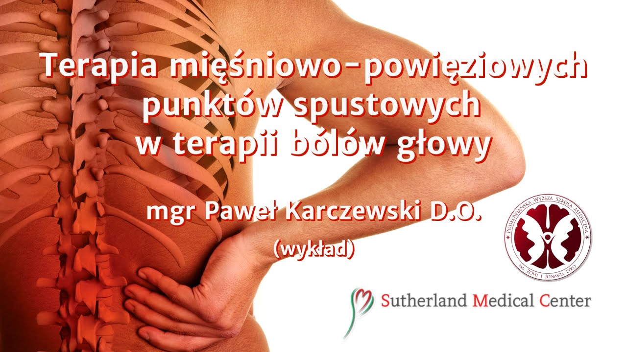 III Dzień Osteopaty #11 - Terapia mięśniowo-powięziowych punktów spustowych w terapii bólów głowy