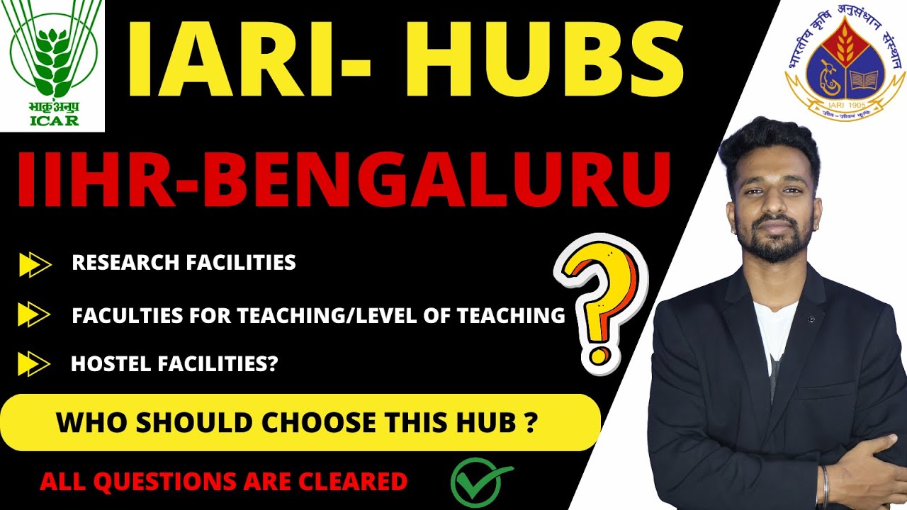 Facilities at IARI-Hub Bengaluru (IIHR)|Fellowship details| Hostel facilities??Complete details