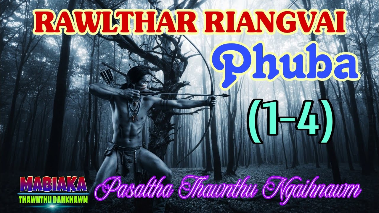 THINLUNG HLIAM RAWLTHAR RIANGVAI PHUBA || Chapter: 1-4