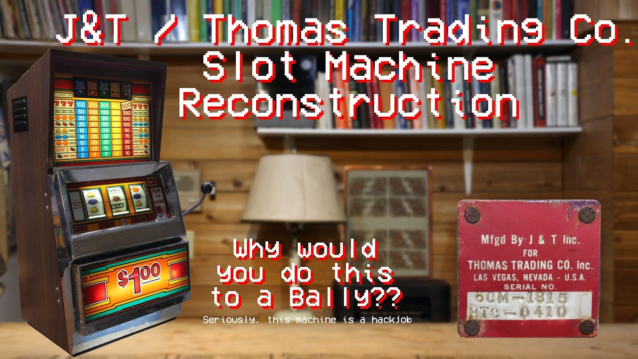Cabinet Rebuild - J&T / Thomas Trading Co. Slot Machine