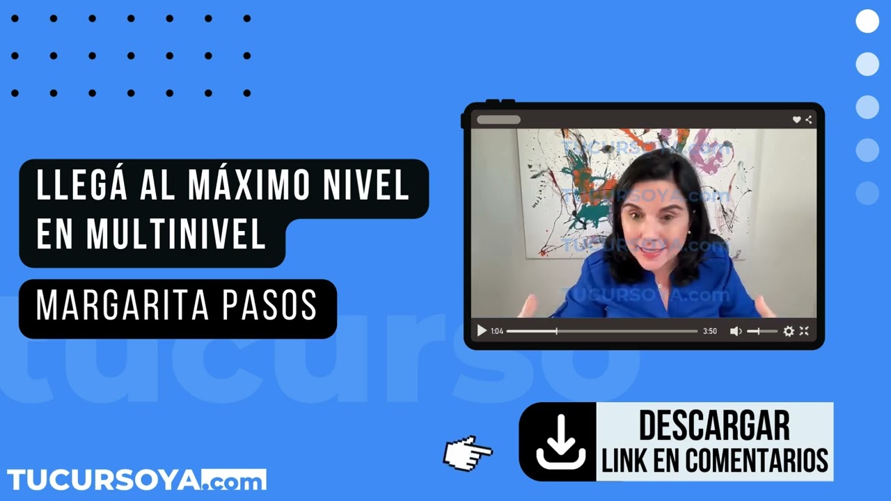 ➡️ Curso Llegá al Máximo Nivel en Multinivel | Margarita Pasos [DESCARGAR]