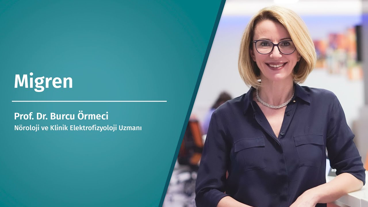 Migren - Prof. Dr. Burcu Örmeci