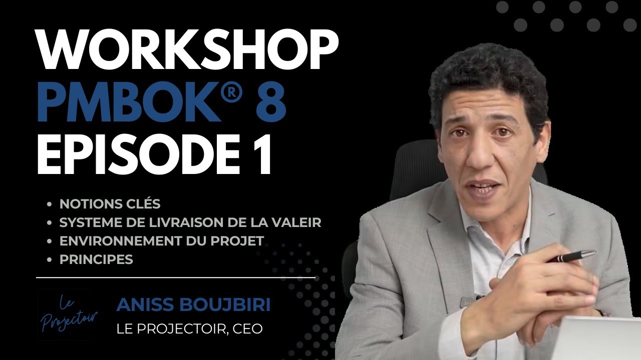 Workshop - Comprendre le nouveau Standard du Management de Projet - Guide PMBOK8  Episode 1/2
