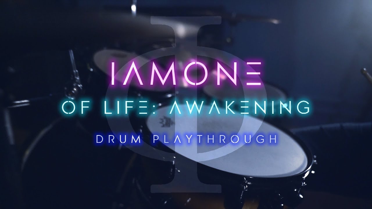 ΙAMONE - Of Life: Awakening (Drum Playthrough)