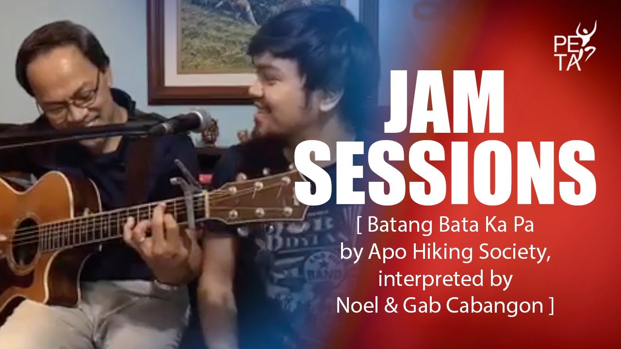 Batang Bata Ka Pa (Apo Hiking Society) by Noel & Gab Cabangon | Jam Sessions | PETA Theater Online