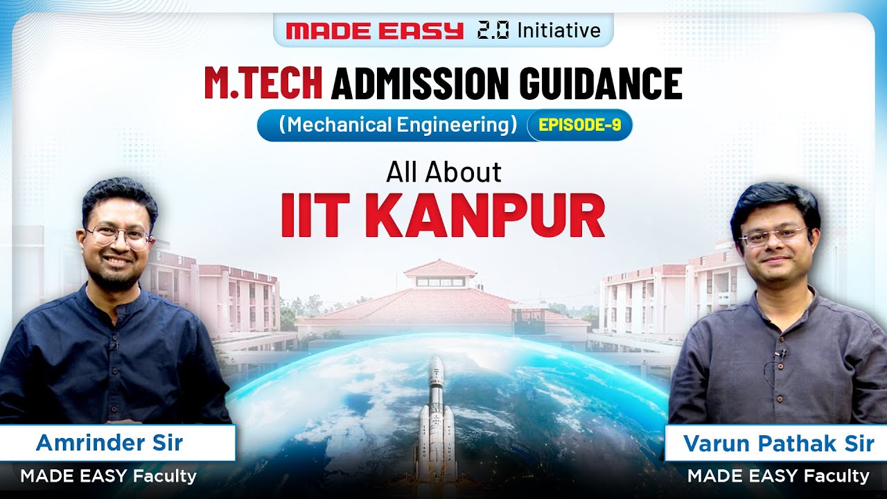 M.Tech Admission Guidance | Episode 9 | All You Need To Know About IIT Kanpur | MADE EASY