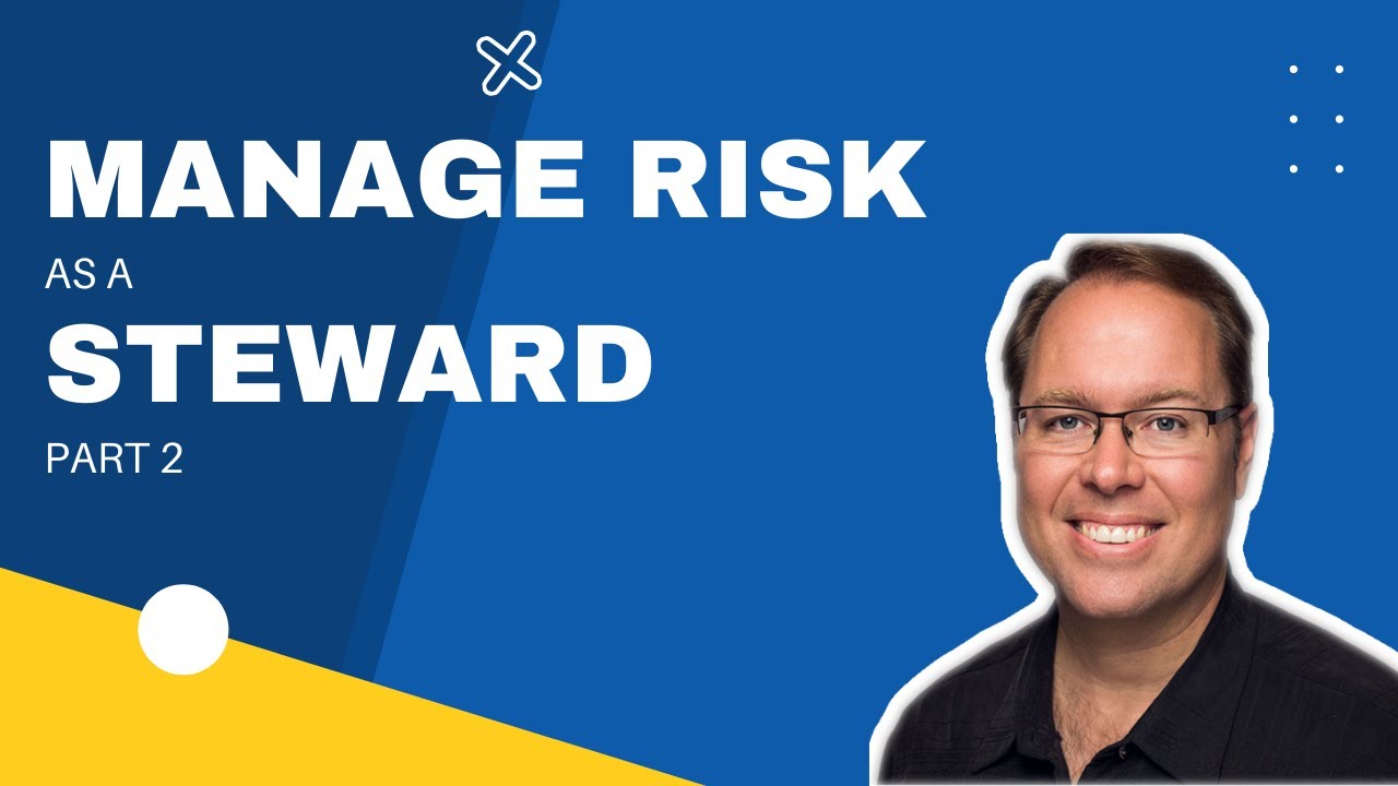 Manage Risk as a Steward-Part 2