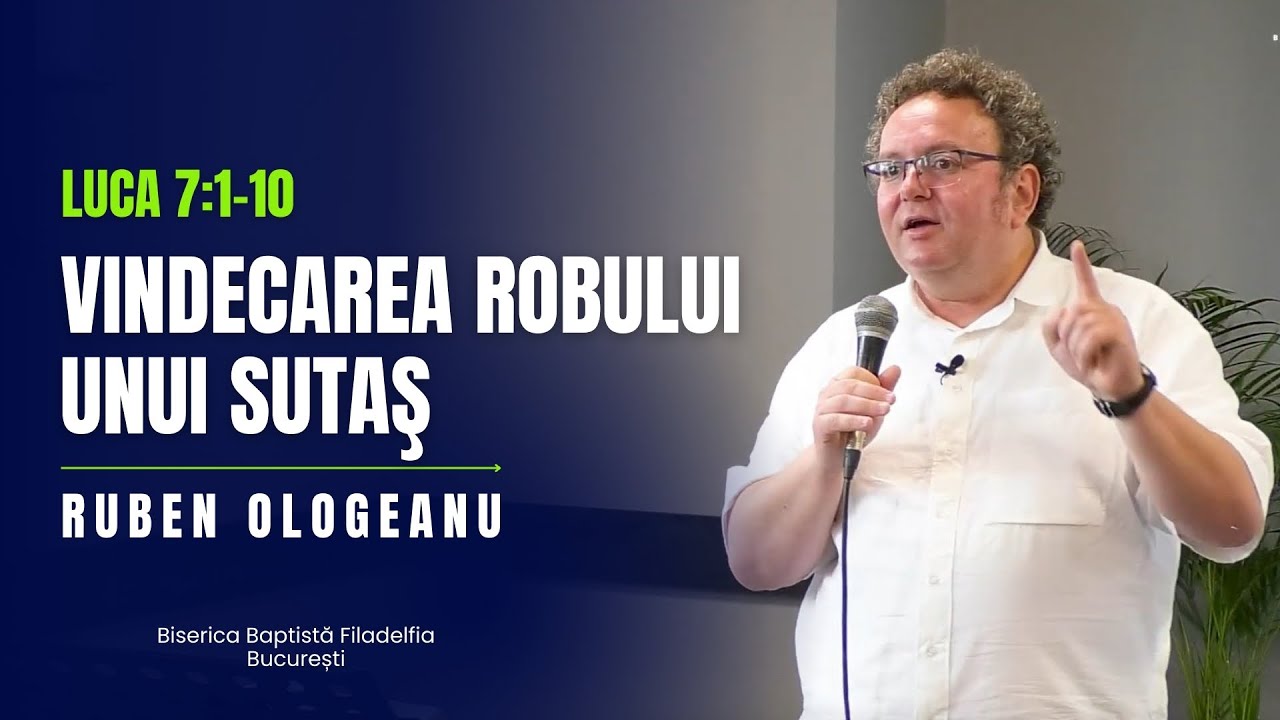 Vindecarea robului unui sutaş | Ruben Ologeanu | BCB Filadelfia București