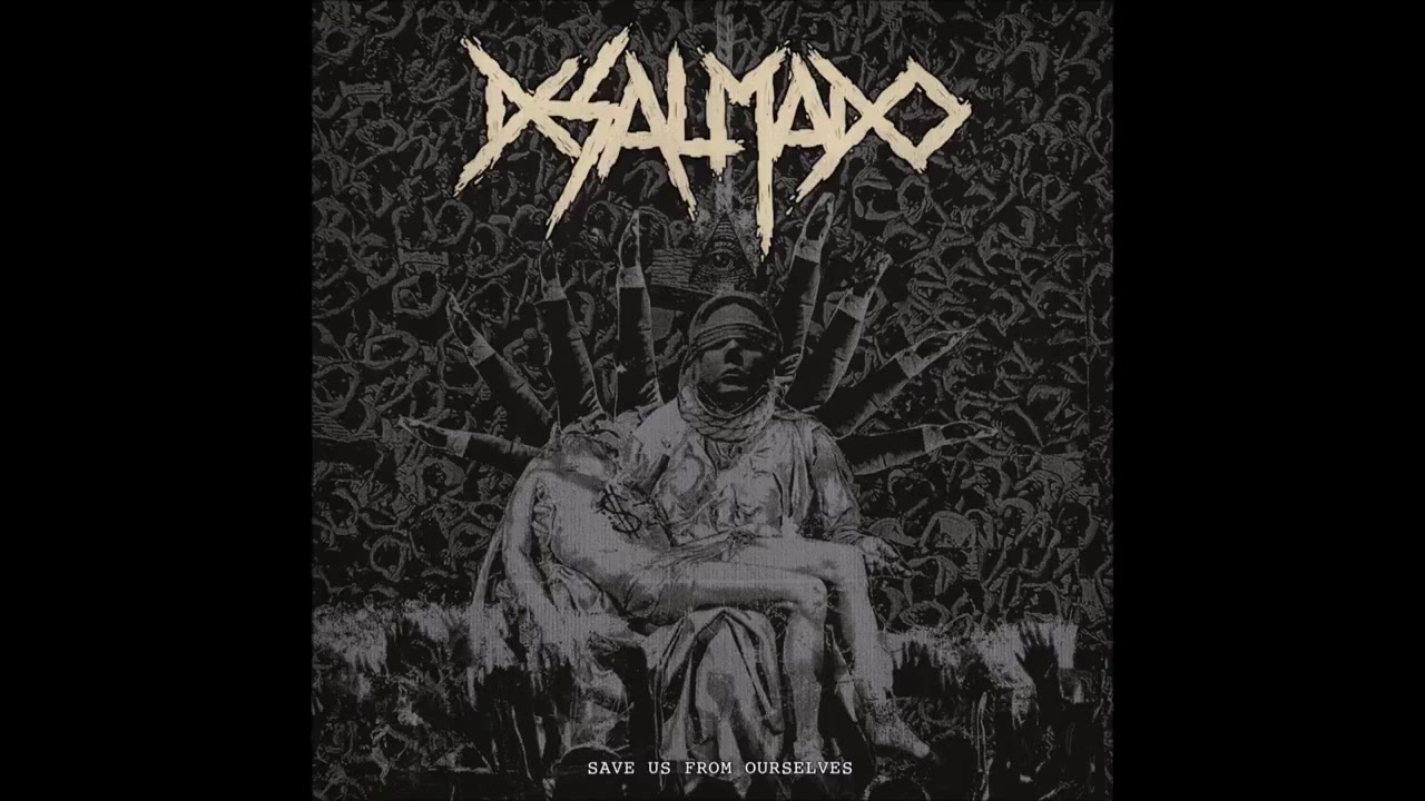 Desalmado  -  Save Us From Ourselves (Full Album) 2018