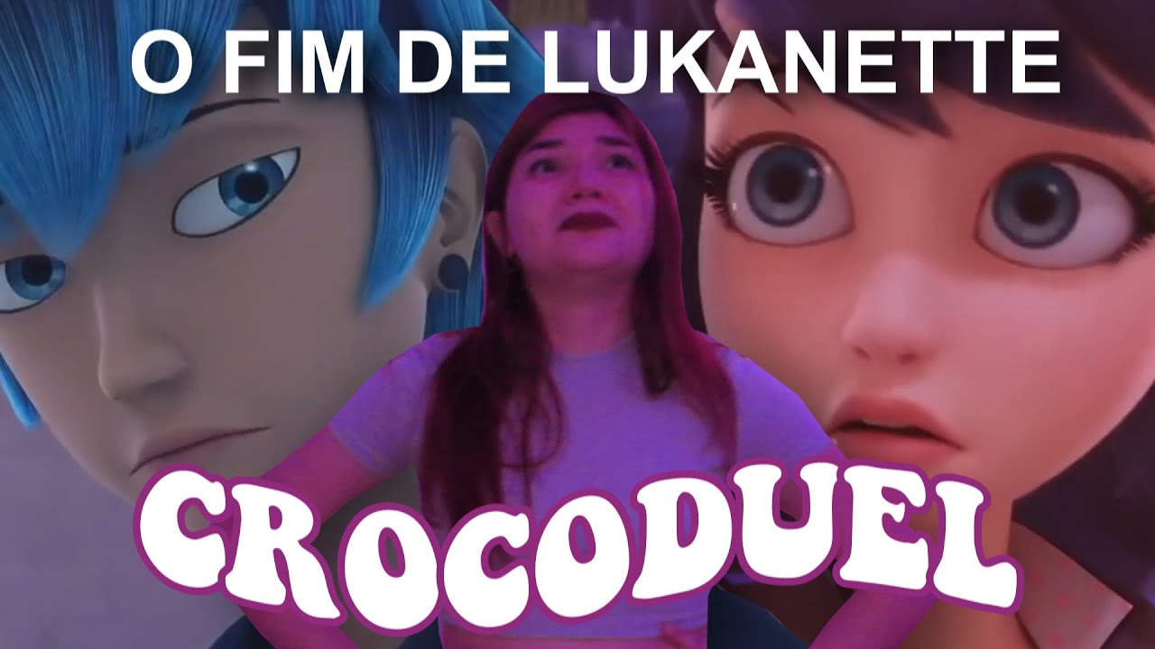 O FIM DEFINITIVO DE LUKANETTE (até hoje não paro de chorar) | ANALISANDO MIRACULOUS CROCODUEL