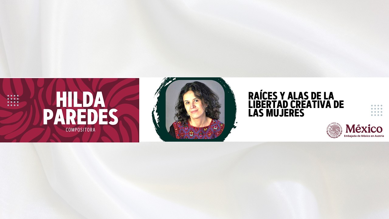 Raíces y Alas de la Libertad Creativa de las Mujeres. Conversación con la compositora Hilda Paredes