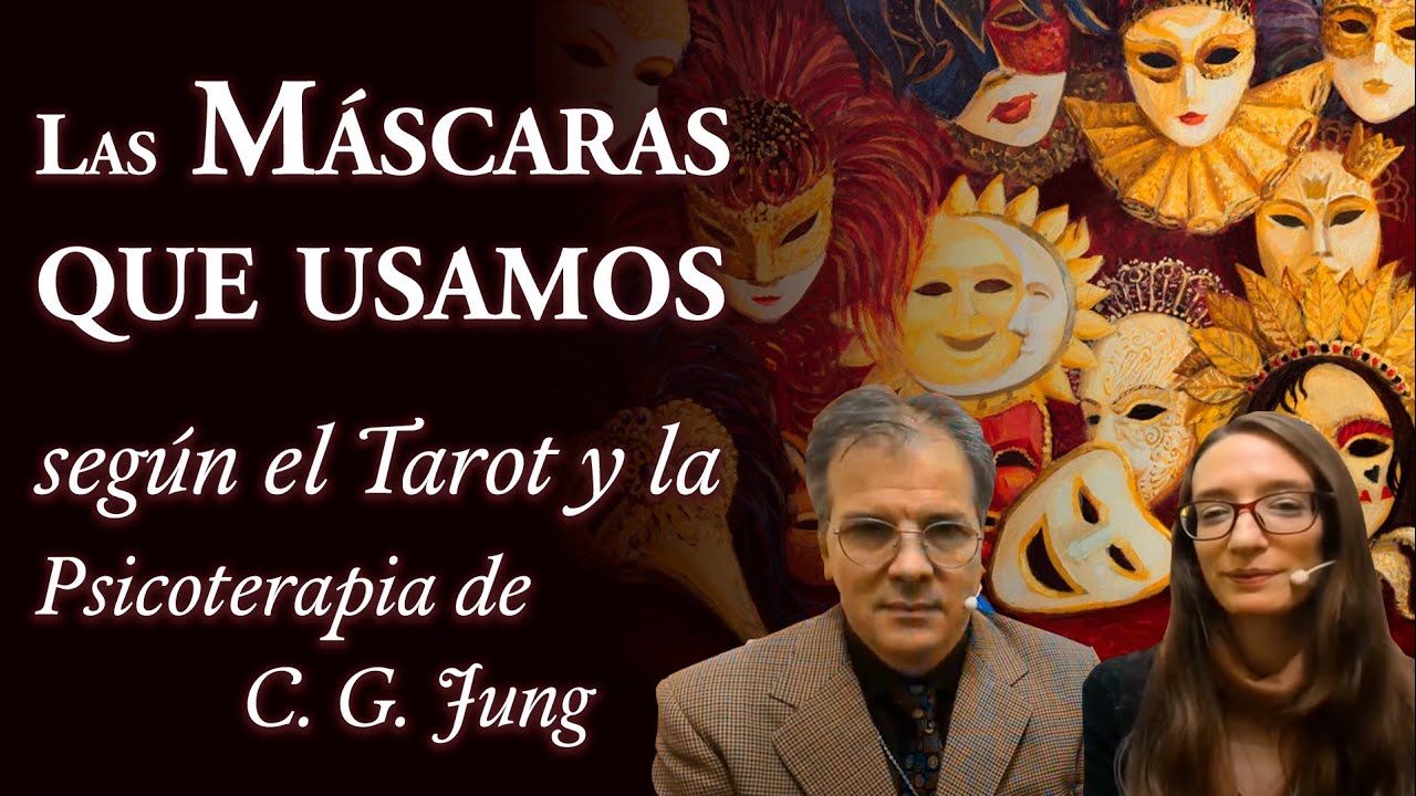 Las Máscaras que usamos - según el Tarot y la Psicoterapia de C. G. Jung