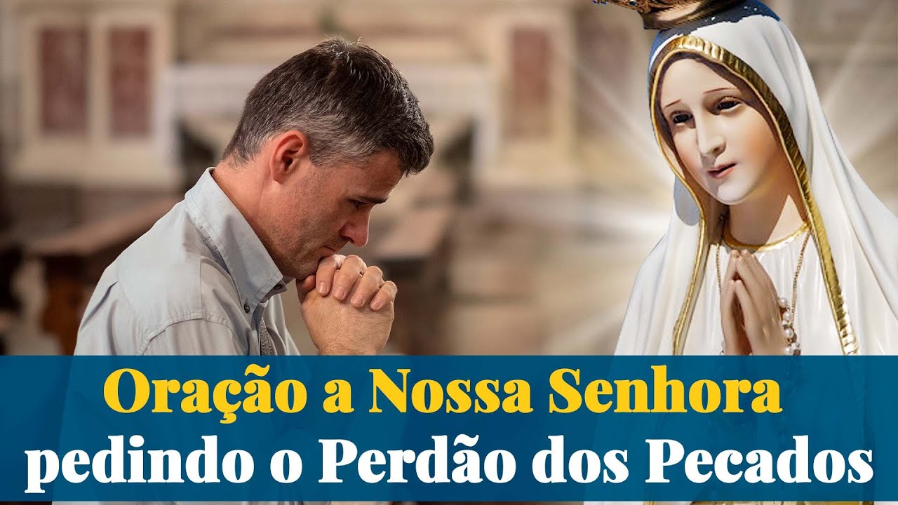 Ora&ccedil;&atilde;o a Nossa Senhora pedindo o Perd&atilde;o dos Pecados