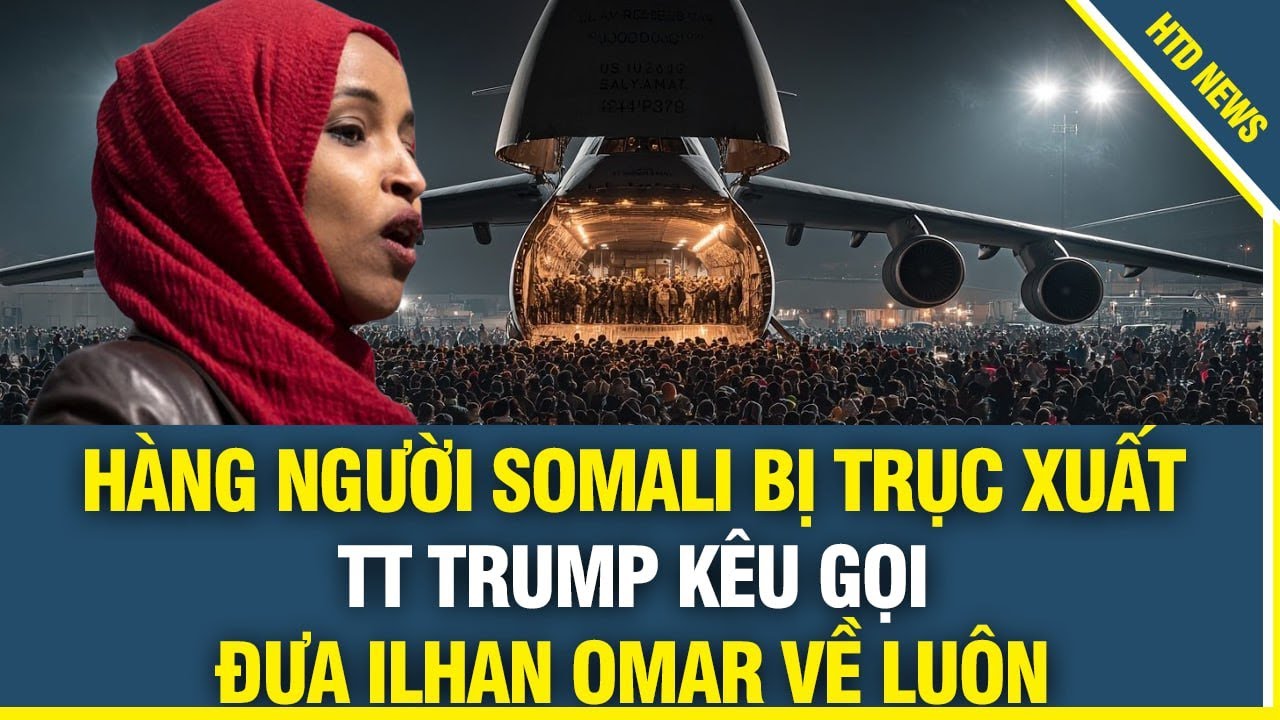TIN CHÍNH THỨC: Hàng nghìn người gốc Somali bị “TRỤC XUẤT” về nước, Số phận lhan Omar tương tự