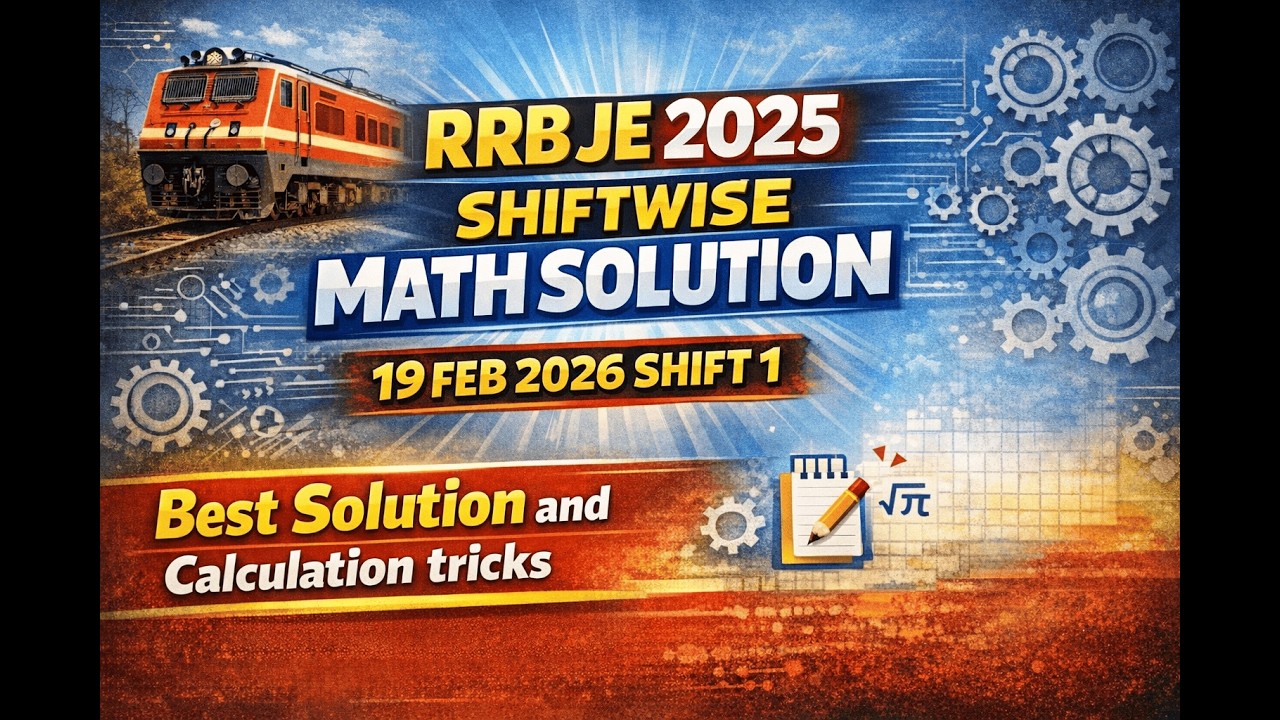 RRB JE EXAM 2025 SHIFTWISE | 19 FEB 2026 SHIFT 1 MATH SOLUTION | Best Solution and Calculation Trick