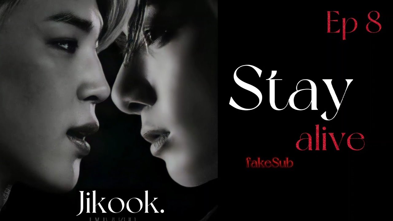 [Fake Sub] [Jikook imagine] Stay alive|Jikook ,kookmin| Ep 8