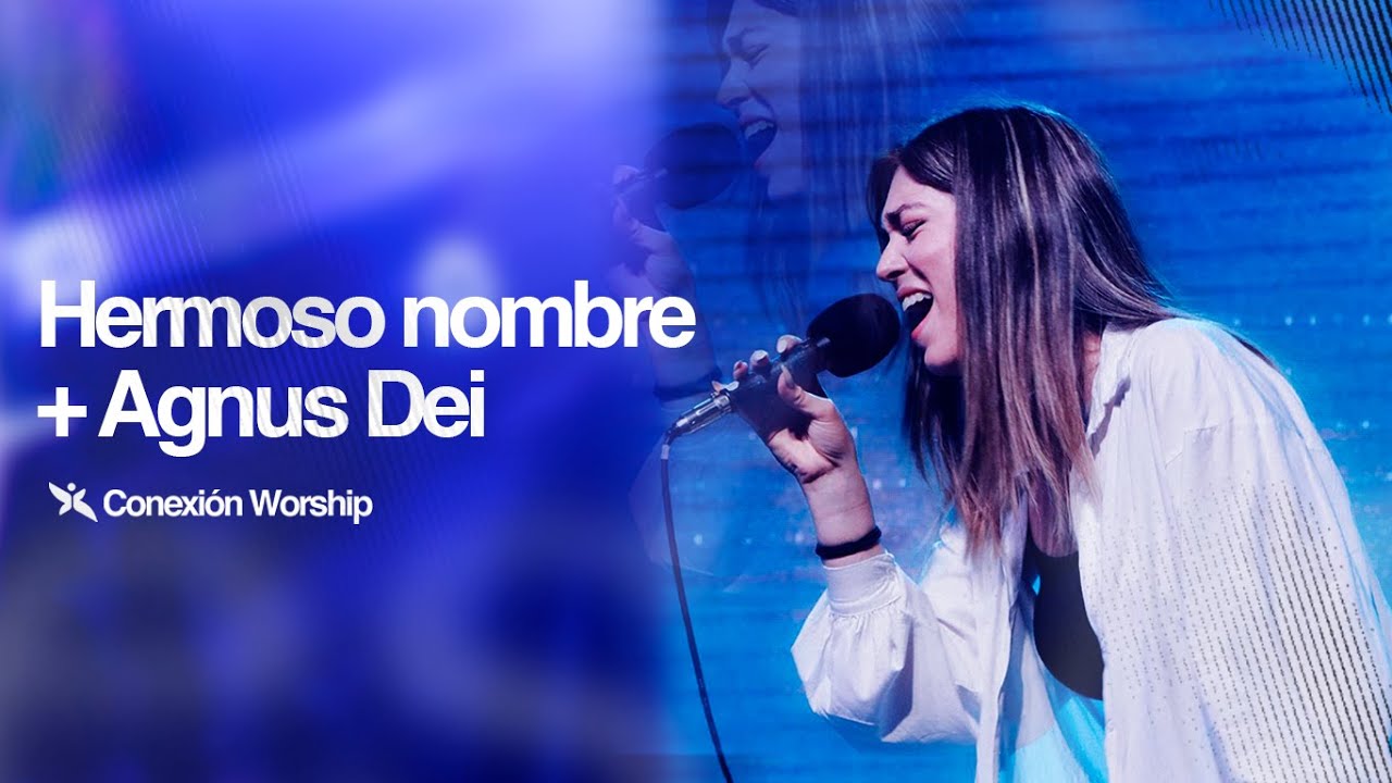 Hermoso Nombre + Agnus Dei | Grupo Conexión - Set de adoración