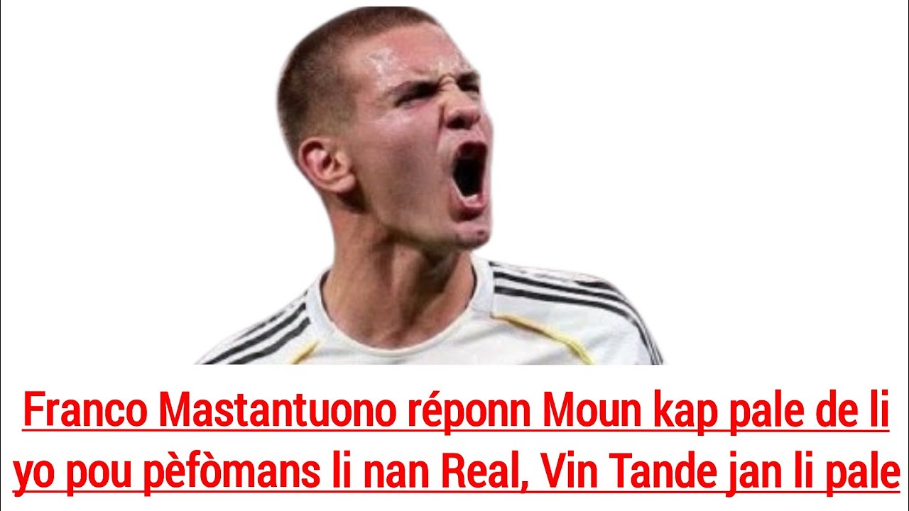 Vin Tande répons Mastantuono bay tout Moun kap pale de li nan Real 