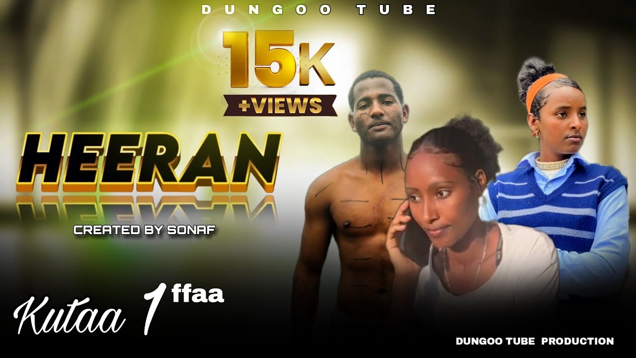 HEERAN kutaa 1ffaa Diraamaa afaan Oromoo  #Garee_Dungoo!