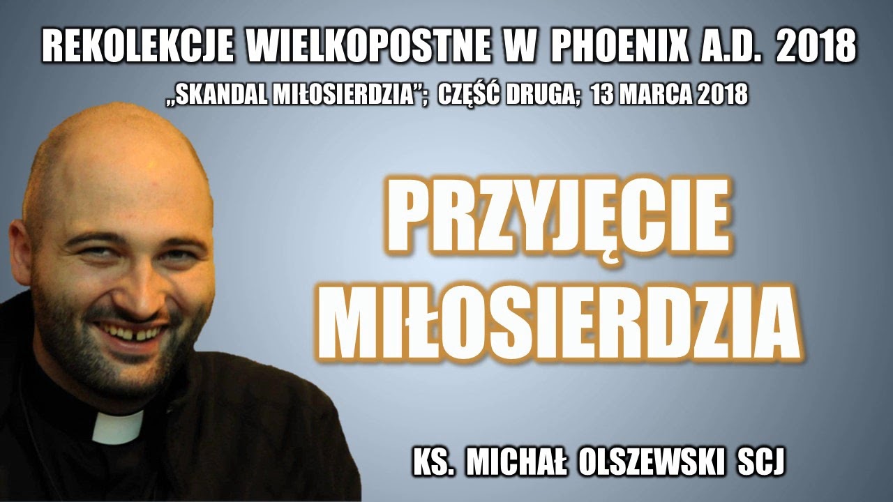 Przyjęcie Miłosierdzia - ks. Michał Olszewski SCJ (2/3)