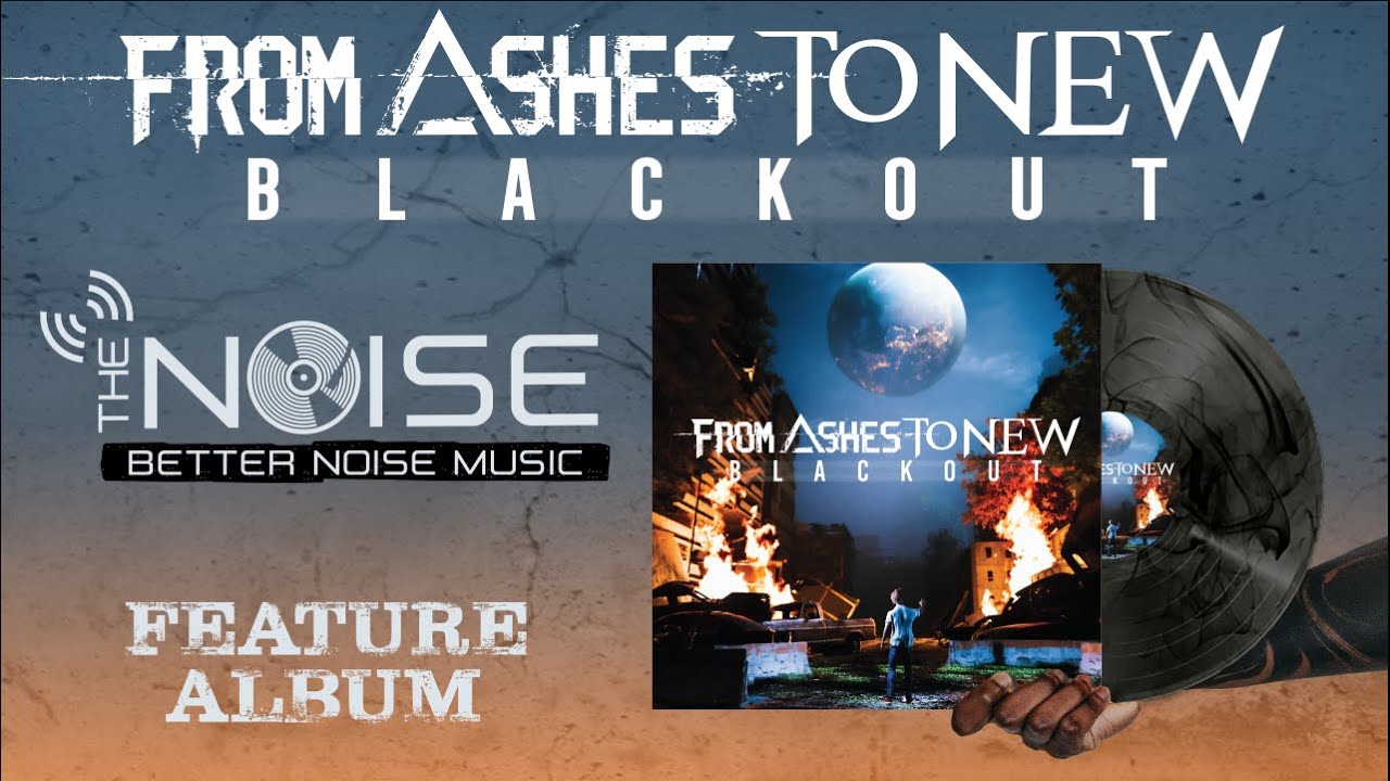 The NOISE presents | From Ashes To New - Blackout (Album)