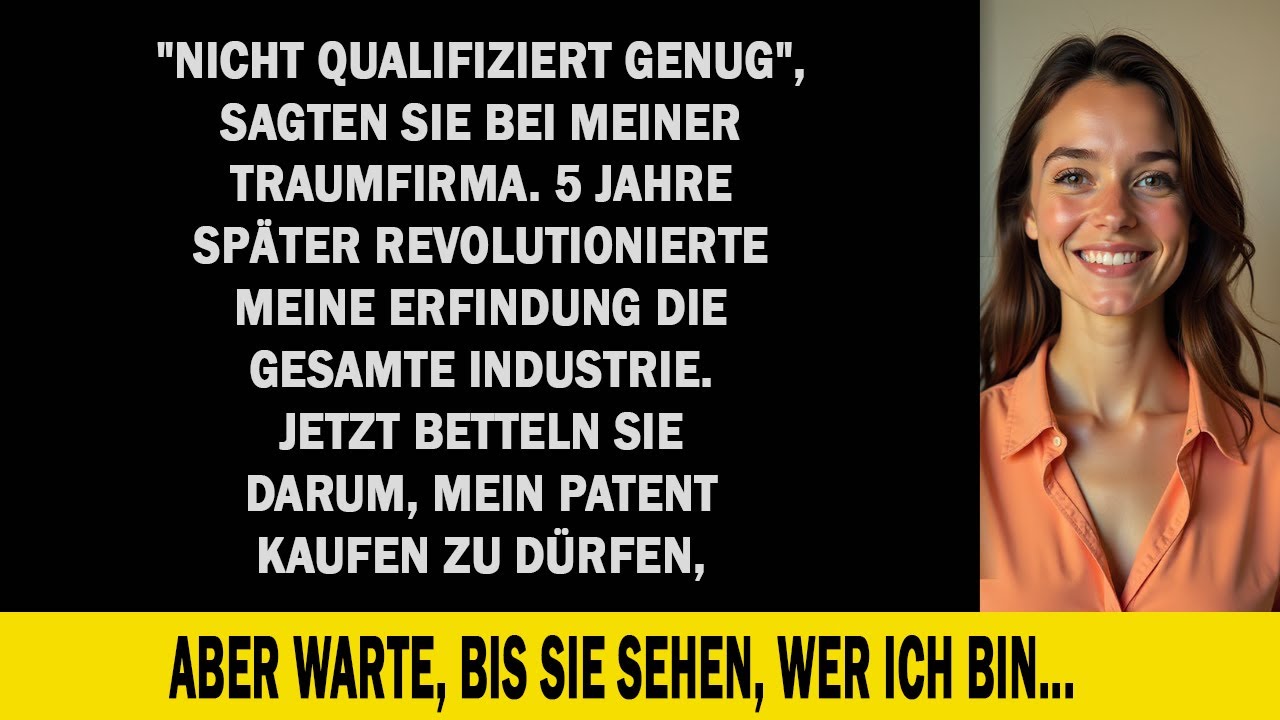Die Firma, die mich abgelehnt hat, braucht jetzt mein Patent im Millionenwert
