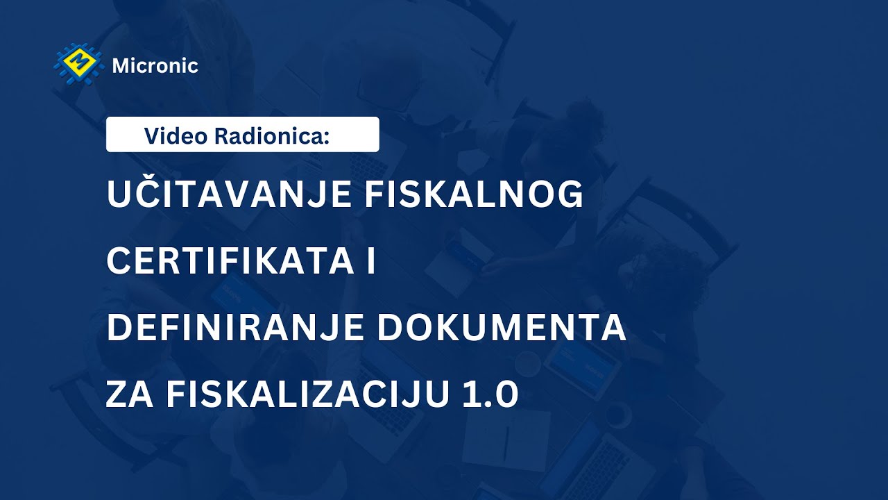 Učitavanje fiskalnog certifikata i definiranje dokumenta za fiskalizaciju 1.0