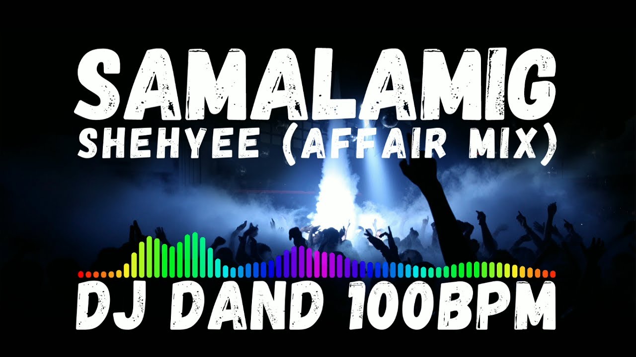 samalamig_shehyee (affair mix) - DJ DAND 100bpm